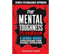 The Mental Toughness Playbook: 5 Science-Backed Strategies for Young Athletes to Crush Performance Anxiety and Build Unshakeable Resilience - In Sports and Beyond: 1