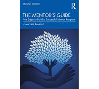 The Mentor’s Guide: Five Steps to Build a Successful Mentor Program