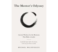 The Mentor’s Odyssey: Ancient Wisdom for the Moments That Make a Leader: 1 (Hellenic Leadership Series)