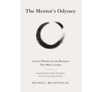 The Mentor’s Odyssey: Ancient Wisdom for the Moments That Make a Leader (Hellenic Leadership Series)