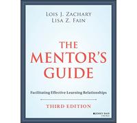 The Mentor's Guide: Facilitating Effective Learning Relationships