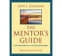 The Mentor's Guide: Facilitating Effective Learning Relationships, 2nd Edition
