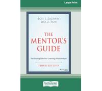 The Mentor's Guide: Facilitating Effective Learning Relationships, 3rd Edition (16pt Large Print Edition)