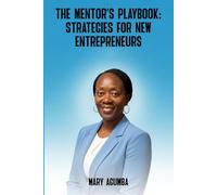 The Mentor's Playbook: Strategies for New Entrepreneurs