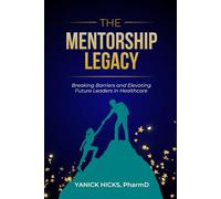 The Mentorship Legacy: Breaking Barriers and Elevating Future Leaders in Healthcare