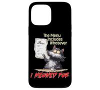 The Menu Includes Whatever I Meowed For Case for iPhone 13 Pro Max