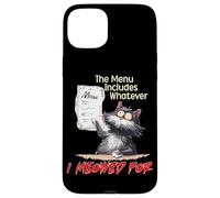 The Menu Includes Whatever I Meowed For Case for iPhone 15 Plus