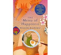 The Menu of Happiness: Tuck Into the Uplifting and Moving Japanese Bestseller Perfect for Food Lovers