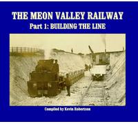 The Meon Valley Railway : Part 1: Building The Line