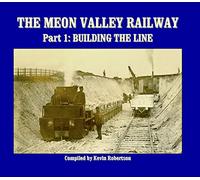 The Meon Valley Railway: Part 1: Building The Line: Pt. 1 (The Meon Valley Railway: Building the Line)