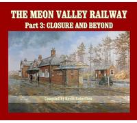 The Meon Valley Railway, Part 3: Closure and Beyond (The Meon Valley Railway: Closure and Beyond)