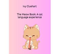 The Meow Book: A cat language experience (The unspoke words of our pets)