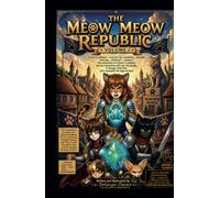 The Meow Meow Republic: Volume 1: Mending Fragments