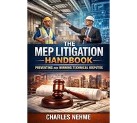 The MEP Litigation Handbook, Preventing and Winning Technical Disputes