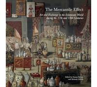 The Mercantile Effect: On Art and Exchange in the Islamicate World During 17th 18th Centuries (Gingko Library Art Series)