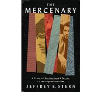 The Mercenary: A Story of Brotherhood and Terror in the Afghanistan War