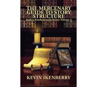 The Mercenary Guide to Story Structure (Author Fundamentals)