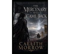 The Mercenary Who Came Back: He Knew What She Was. He Said Nothing. Then He Made an Offer. (The Veilborn War Series)