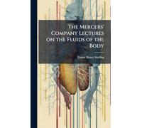 The Mercers' Company Lectures on the Fluids of the Body