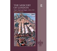 The Mercery of London: Trade, Goods and People, 1130-1578