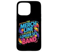 THE MERCH LINE PLAYED A LONGER SET THAN THE BAND Case for iPhone 15 Pro Max