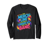 The Merch LINE Played A Longer Set Than The Band Long Sleeve T-Shirt