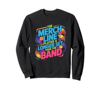 THE MERCH LINE PLAYED A LONGER SET THAN THE BAND Sweatshirt