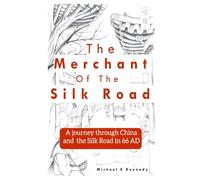 The Merchant of the Silk Road: A journey through China and the Silk Road in 66 AD