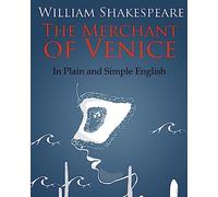 The Merchant of Venice In Plain and Simple English: A Modern Translation and the Original Version