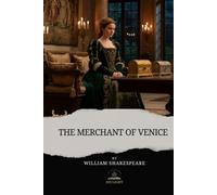The Merchant of Venice: The Complete and Original Text of Shakespeare’s Most Challenging Comedy