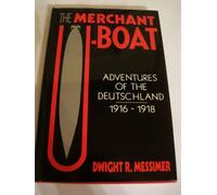 The Merchant U-boat: Adventures of the "Deutschland", 1916-18