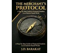 The Merchant's Protocol: A Step-by-Step Guide to Financial Freedom in an Interest Based World