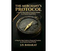 The Merchant's Protocol: A Step-by-Step Guide to Financial Freedom in an Interest Based World