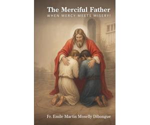 The Merciful Father: When Mercy Meets Misery!
