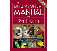 The Merck/Merial Manual for Pet Health: The Complete Health Resource for Your Dog, Cat, Horse or Other Pets - In Everyday Language
