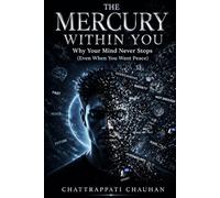 The Mercury Within You: Why Your Mind Never Stops, Even When You Want Peace - A Psychology Guide to Overthinking, Mental Clarity, and Inner Calm (The 9 Planet Forces)