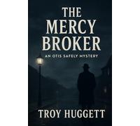 The Mercy Broker: An Otis Safely Mystery - Book 3