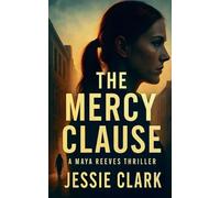 The Mercy Clause: 2 (Maya Reeves Legal Thrillers)