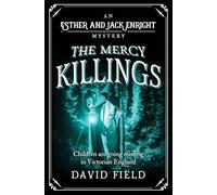 The Mercy Killings: Children are going missing in Victorian England: 6 (Esther & Jack Enright Mystery)