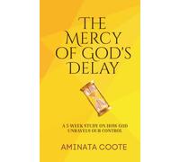 The Mercy of God's Delay: A 5-Week Study on How God Unravels Our Control (Inspired by Fiction)