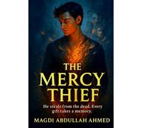 The Mercy Thief: He can steal your magic - but every gift costs a memory.