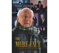 The Mere Fact: A Biography of a Faithful Servant and Survivor, Chaim Shimon Felder