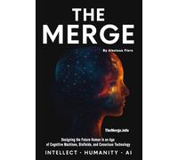 The Merge: The Next Phase in Human Evolution: 8 (Intellectual Enlightenment Book Series)