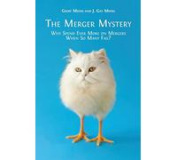 The Merger Mystery: Why Spend Ever More on Mergers When So Many Fail?