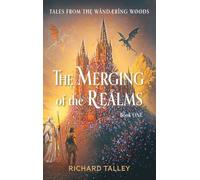 The Merging of the Realms: Tales from T WådæRîng WøøÐs Book One: Tales from The Wandering WooDs Book One