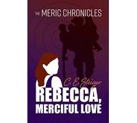 The MERIC Chronicles: Rebecca, Merciful Love
