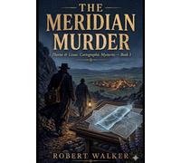 THE MERIDIAN MURDER: Thorne & Linus: Cartographic Mysteries - Book 3
