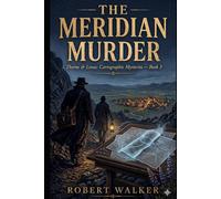 THE MERIDIAN MURDER: Thorne & Linus: Cartographic Mysteries - Book 3