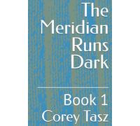 The Meridian Runs Dark: Book 1 (Time Tracers Saga)