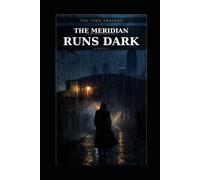 The Meridian Runs Dark: Book 1 (Time Tracers Saga)